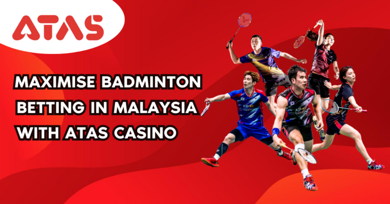 Tips to Maximise Badminton Betting in Malaysia with Atas Casino